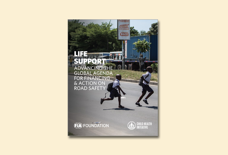 Life Support: Advancing the Global Agenda for Financing & Action on Road Safety